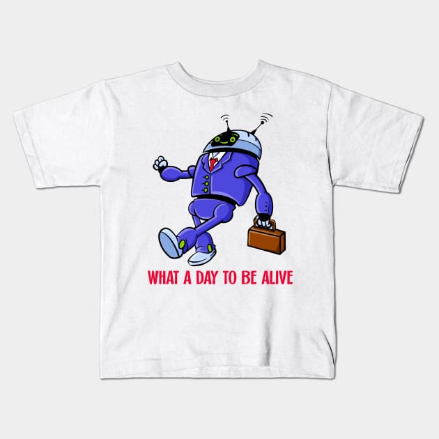 What A Day To Be Alive Kids T-Shirt by Prog Art N